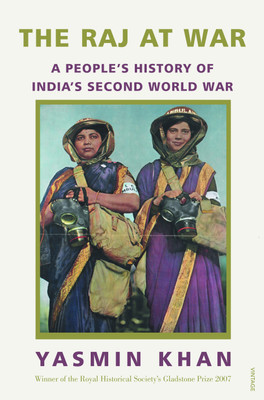 The Raj At War  - A People's History of India's Second World War(English, Hardcover, Khan Yasmin)