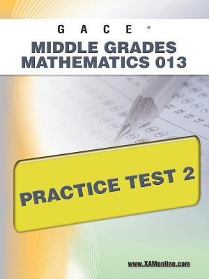 Gace Middle Grades Mathematics 013 Practice Test 2(English, Paperback, Wynne Sharon A)