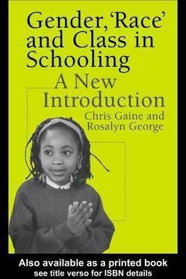 Gender, 'Race' and Class in Schooling(English, Electronic book text, Gaine Chris Dr Dr)