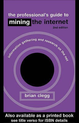 The Professional's Guide to Mining the Internet(English, Electronic book text, Brian Clegg)