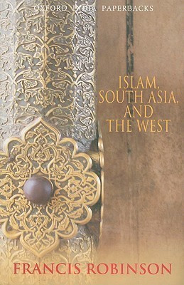 Islam, South Asia, and the West(English, Paperback, Robinson Francis)