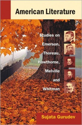 American Literature Studies on Emerson, Thoreau, Hawthorne, Melville and Whitman(English, Hardcover, Gurudev Sujata)