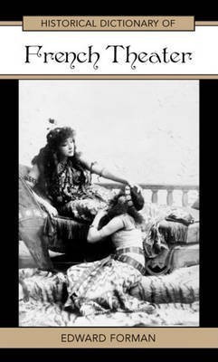 Historical Dictionary of French Theater(English, Electronic book text, Forman Edward)