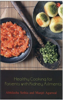 Healthy Cooking for Patients with Kidney Ailments(English, Paperback, Sethia Abilasha)