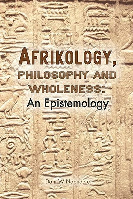 Afrikology, philosophy and wholeness(English, Paperback, Nabudere Prof Dani Wadada)