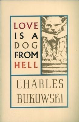 Love is a Dog From Hell(English, Paperback, Bukowski Charles)