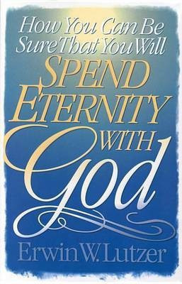 How You Can Be Sure That You Will Spend Eternity with God(English, Electronic book text, Lutzer Erwin W Dr)
