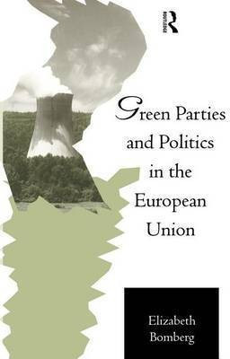 Green Parties and Politics in the European Union(English, Electronic book text, Bomberg Elizabeth)