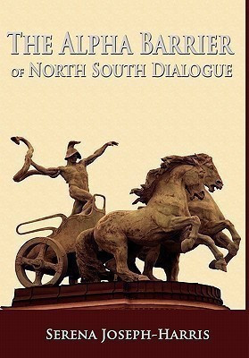 The Alpha Barrier of North South Dialogue(English, Hardcover, Joseph-Harris Serena)
