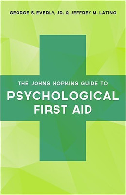 The Johns Hopkins Guide to Psychological First Aid(English, Paperback, Everly George S. Jr.)