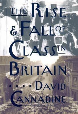 The Rise and Fall of Class in Britain(English, Paperback, Cannadine David)