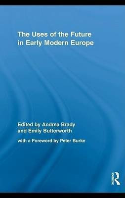 The Uses of the Future in Early Modern Europe(English, Electronic book text, Taubman Peter)