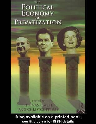 The Political Economy of Privatization(English, Electronic book text, Clarke Thomas Prof)
