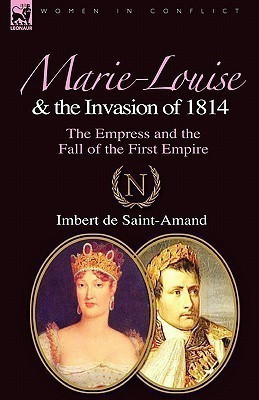 Marie-Louise and the Invasion of 1814(English, Paperback, De Saint-Amand Imbert)