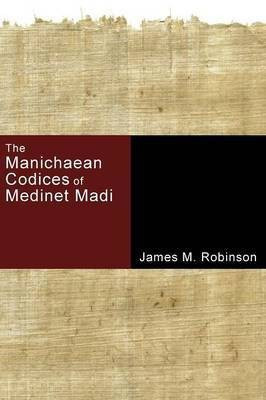 The Manichaean Codices of Medinet Madi(English, Paperback, Robinson James M.)