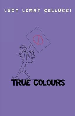 True Colours(English, Paperback, Cellucci Lucy Lemay)