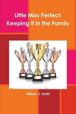 Little Miss Perfect: Keeping it in the Family(English, Paperback, Smith William J.)