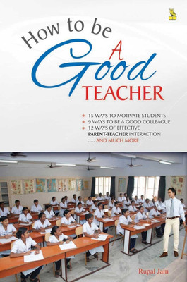 How to be a Good Teacher(English, Paperback, Jain Rupal)