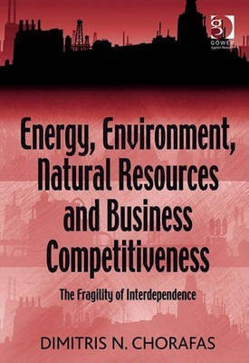 Energy, Environment, Natural Resources and Business Competitiveness(English, Electronic book text, Chorafas Dimitris N Prof Dr)