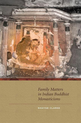 Family Matters in Indian Buddhist Monasticisms(English, Hardcover, Clarke Shayne)