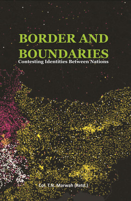 Border and Boundaries Contesting Identities Between Nations(English, Hardcover, Marwah T. N. Col.)