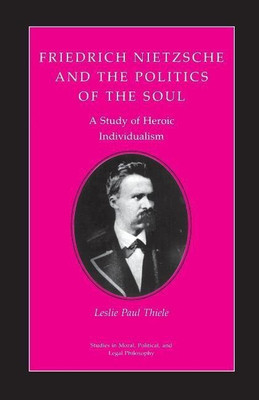 Friedrich Nietzsche and the Politics of the Soul(English, Paperback, Thiele Leslie Paul)