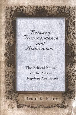Between Transcendence and Historicism(English, Hardcover, Etter Brian K.)
