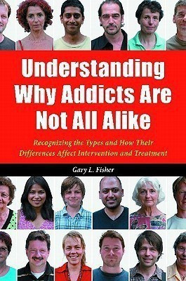 Understanding Why Addicts Are Not All Alike(English, Hardcover, Fisher Gary L.)