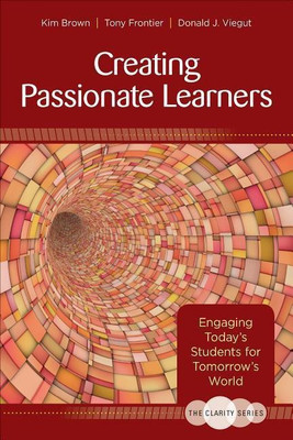 The Clarity Series: Creating Passionate Learners(English, Paperback, Brown Kim M.)