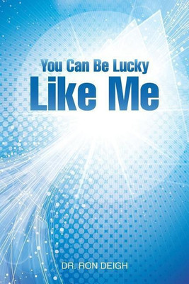 You Can Be Lucky Like Me(English, Paperback, Deigh Dr Ron)