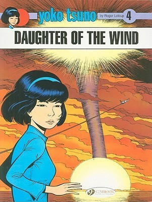 Yoko Tsuno 4 - Daughter of the Wind(English, Paperback, Leloup Roger)