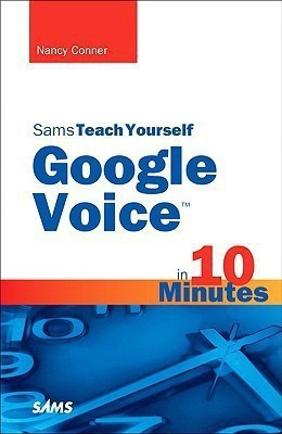 Sams Teach Yourself Google Voice in 10 Minutes(English, Paperback, Conner Nancy)