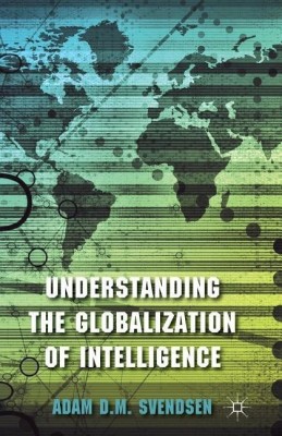 Understanding the Globalization of Intelligence(English, Paperback, Svendsen A.)