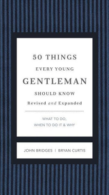 50 Things Every Young Gentleman Should Know Revised and Expanded(English, Hardcover, Bridges John)