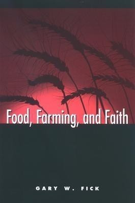 Food, Farming, and Faith(English, Hardcover, Fick Gary W.)