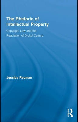 The Rhetoric of Intellectual Property(English, Electronic book text, Reyman Jessica)
