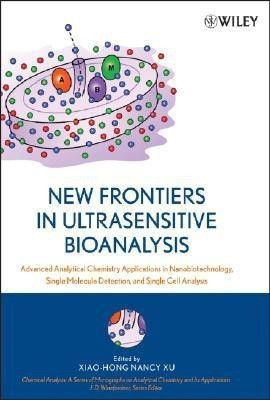 New Frontiers in Ultrasensitive Bioanalysis  - Advanced Analytical Chemistry Applications in Nanobiotechnology, Single Molecule Detection, and Single Ce(English, Hardcover, unknown)