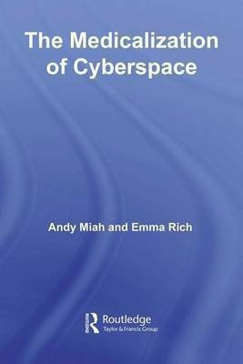 The Medicalization of Cyberspace(English, Electronic book text, Miah Andy)