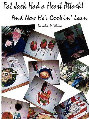 Fat Jack Had a Heart Attack and Now He's Cookin' Lean!(English, Paperback, White John)