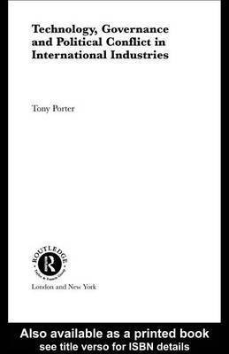 Technology, Governance and Political Conflict in International Industries(English, Electronic book text, Porter Tony)