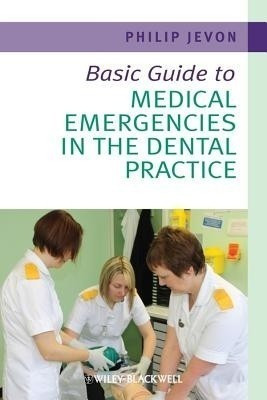 Basic Guide to Medical Emergencies in the Dental Practice(English, Paperback, Jevon Philip)