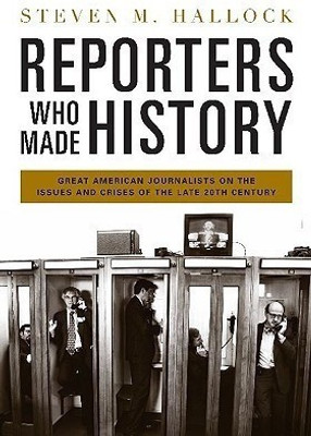Reporters Who Made History(English, Hardcover, Hallock Steven M.)