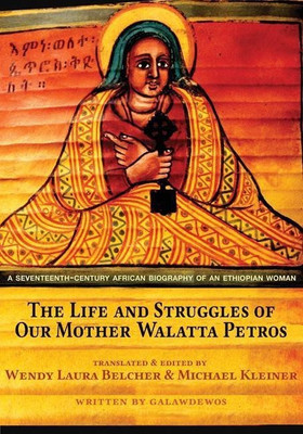 The Life and Struggles of Our Mother Walatta Petros(English, Hardcover, Galawdewos)