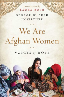 We Are Afghan Women(English, Hardcover, Bush Institute George W.)