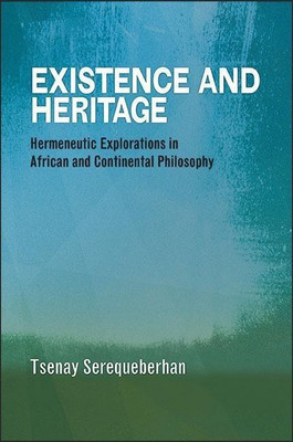 Existence and Heritage(English, Paperback, Serequeberhan Tsenay)