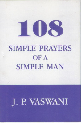 108 Simple Prayers of A Simple Man(English, Hardcover, Vaswani J. P.)