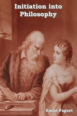 Initiation Into Philosophy(English, Paperback, Faguet Emile)
