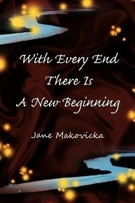With Every End There Is A New Beginning(English, Paperback, Makovicka Jane)