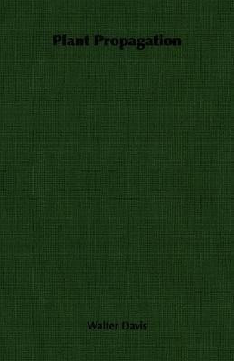 Plant Propagation(English, Paperback, Davis Walter)