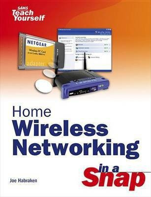 Home Wireless Networking in a Snap(English, Electronic book text, Habraken Joe)